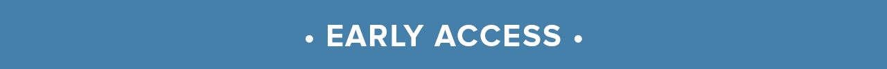 EARLY ACCESS