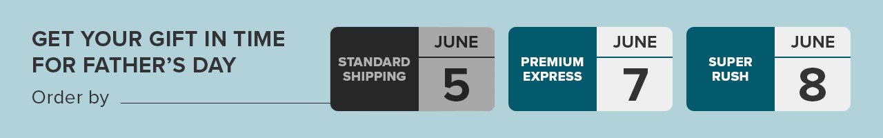GET YOUR GIFT IN TIME FOR FATHER'S DAY