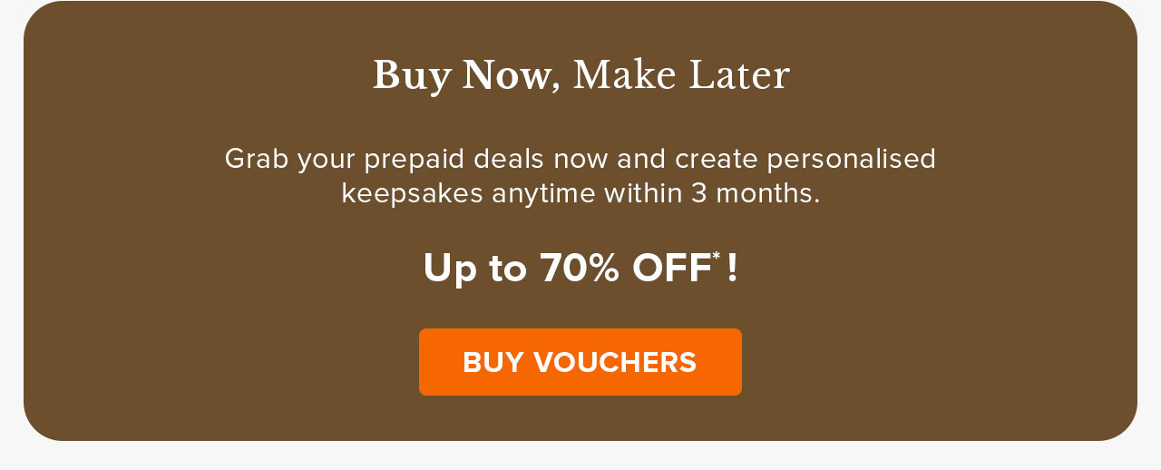 Buy Now, Make Later | Buy Vouchers with Up to 70% Off*
