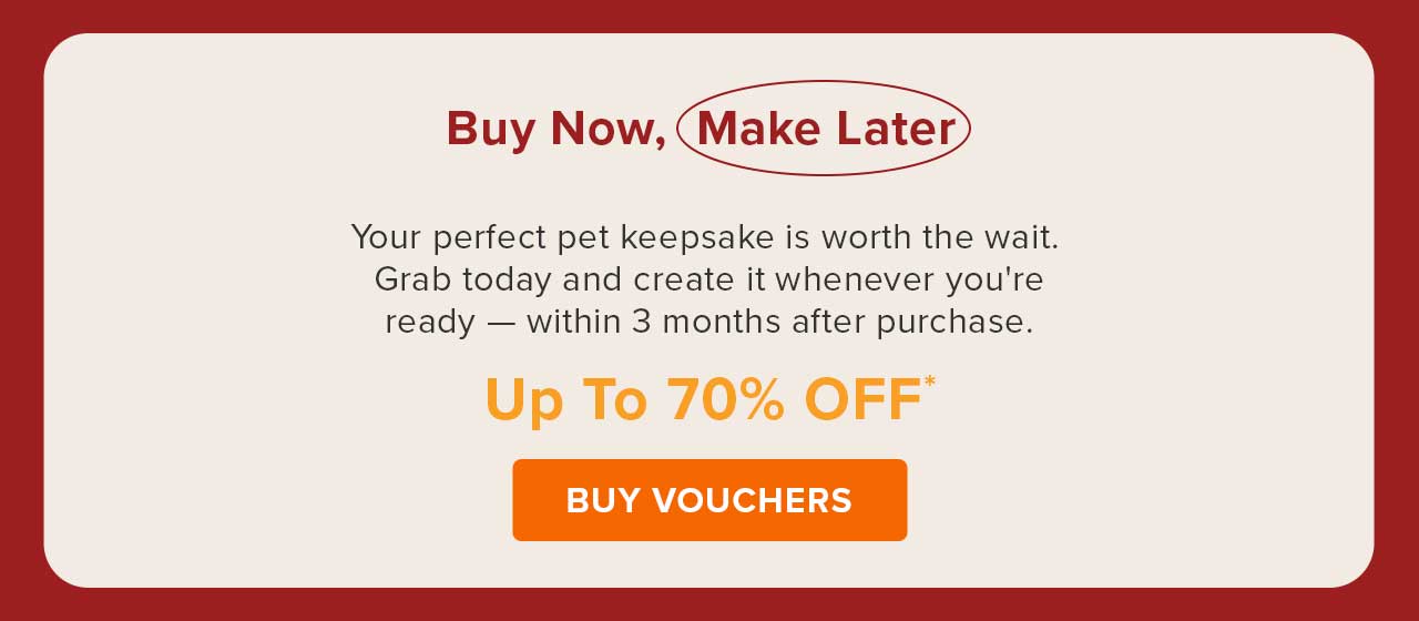 Buy Now, Make Your Pet Keepsake Later