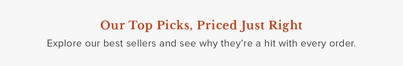 Our Top Picks, Priced Just Right