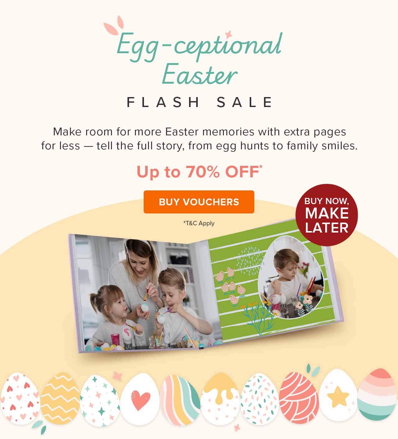 Egg-ceptional Easter Flash Sale with Up to 70% Off* | Buy Now, Make Later